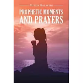 Prophetic Moments And Prayers