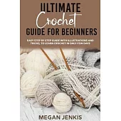 Ultimate Crochet Guide for Beginners: Easy Step By Step Guide With Illustrations And Tricks, To Learn Crochet In Only Few Days