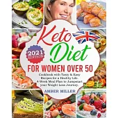 Keto Diet For Women Over 50 UK Edition: ltimate Cookbook with Tasty & Easy Recipes for a Healthy Life - 4-Week Meal Plan to Jumpstart your Weight Loss