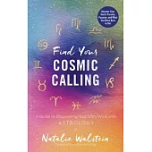 Find Your Cosmic Calling: A Guide to Discovering Your Life’’s Work with Astrology