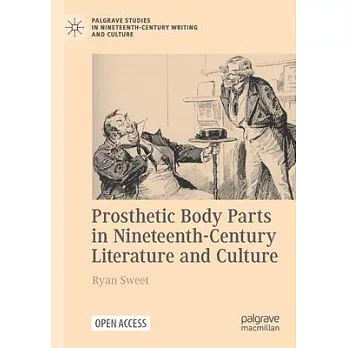 Prosthetic Body Parts in Nineteenth-Century Literature and Culture