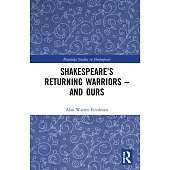Shakespeare’s Returning Warriors - and Ours