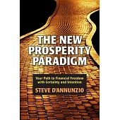 The New Prosperity Paradigm: Your Path to Financial Freedom with Certainty and Intention