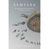 Samsara: An Exploration of the Hidden Forces That Shape and Bind Us