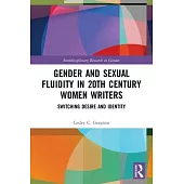 Gender and Sexual Fluidity in 20th Century Women Writers: Switching Desire and Identity
