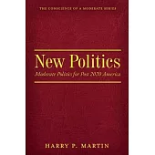 New Politics, 1: Moderate Politics for Post 2020 America