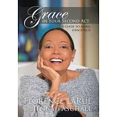 Grace in Your Second Act: A Guide to Aging Gracefully