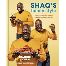 Shaq’’s Family Style: Championship Recipes for Feeding Family and Friends [A Cookbook]