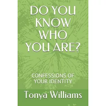 Do You Know Who You Are?: Confessions of Your Identity