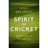 The Spirit of Cricket: Reflections on Play and Life