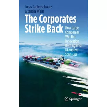 The Corporates Strike Back: How Large Corporations Win the Innovation Race Against Disruptive Start-Ups