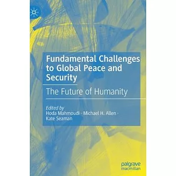 Fundamental Challenges to Global Peace and Security: The Future of Humanity
