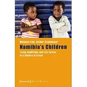 Namibia’’s Children: Living Conditions and Life Forces in a Society in Crisis