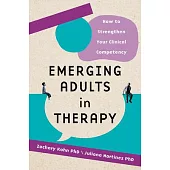 Emerging Adults in Therapy: How to Strengthen Your Clinical Competency