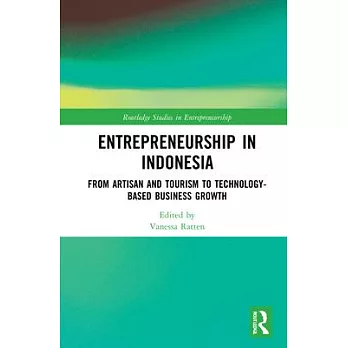 Entrepreneurship in Indonesia: From Artisan and Tourism to Technology-Based Business Growth