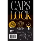 Caps Lock: How Capitalism Took Hold of Graphic Design, and How to Escape from It