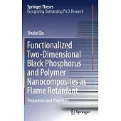 Functionalized Two-Dimensional Black Phosphorus and Polymer Nanocomposites as Flame Retardant: Preparation and Properties