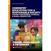 Chemistry Education for a Sustainable Society, Volume 1: High School, Outreach, & Global Perspectives