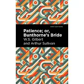Patience; Or, Bunthorne’’s Bride
