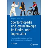 Sportorthopädie Und -Traumatologie Im Kindes- Und Jugendalter: Sporttauglichkeitsprüfung Und Sport Bei Verletzungen Und Erkrankungen