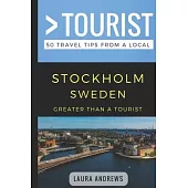 Greater Than a Tourist- Stockholm Sweden: 50 Travel Tips from a Local