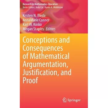Conceptions and Consequences of Mathematical Argumentation, Justification, and Proof