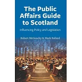 The Public Affairs Guide to Scotland: Influencing Policy and Legislation