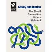 Safety and Justice: How Should Communities Reduce Violence?