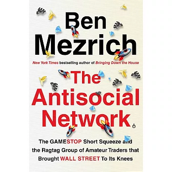 The Antisocial Network: The GameStop Short Squeeze and the Ragtag Group of Amateur Traders That Brought Wall Street to Its Knees