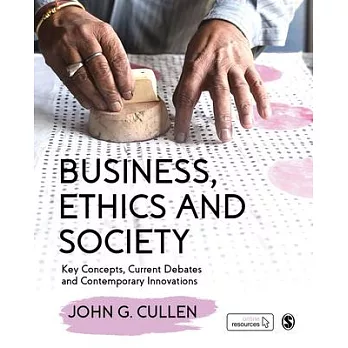 Business, Ethics and Society: Key Concepts, Current Debates and Contemporary Innovations