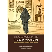The Character of the Muslim Woman: Women’’s Emancipation During the Prophet’’s Lifetime