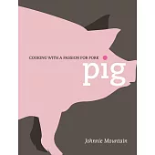Pig: Cooking with a Passion for Pork