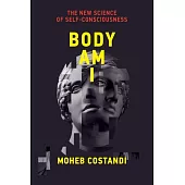 Body Am I: The New Science of Self-Consciousness