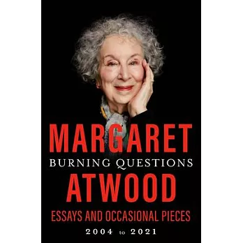 Burning Questions: Essays, 2004-2021