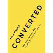 Converted: The Data-Driven Way to Win Customers’’ Hearts
