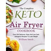 Keto Air Fryer: 100+ Delicious Low-Carb Recipes to Heal Your Body & Help You Lose Weight