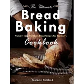 Bread Baking for Beginners: The Essential Guide to Baking Kneaded Breads, No-Knead Breads, and Enriched Breads