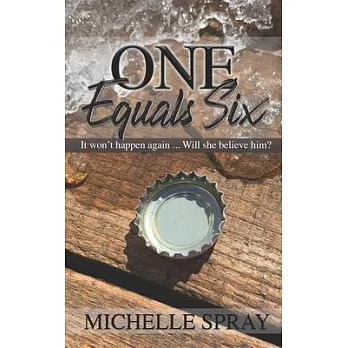 One Equals Six: It won’’t happen again ... Will she believe him?