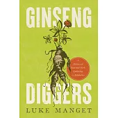 Ginseng Diggers: A History of Root and Herb Gathering in Appalachia