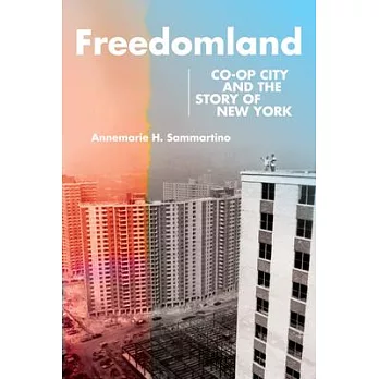 Freedomland: Co-Op City and the Story of New York