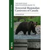 The Hair Scale Identification Guide to Terrestrial Carnivores of Canada