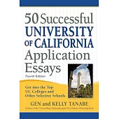 50 Successful University of California Application Essays: Get Into the Top Uc Colleges and Other Selective Schools
