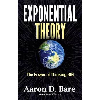 Exponential Theory: Reimaginingthe Future Through the Power of Thinking Big