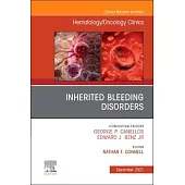 Inherited Bleeding Disorders, an Issue of Hematology/Oncology Clinics of North America, 35