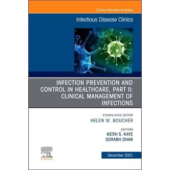 Infection Prevention and Control in Healthcare, Part II: Clinical Management of Infections, an Issue of Infectious Disease Clinics of North America, 3