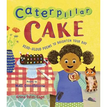 Caterpillar Cake: Read-Aloud Poems to Brighten Your Day