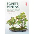 Forest Penjing: Enjoy the Miniature Landscape by Growing, Care and Appreciation of Chinese Bonsai Trees