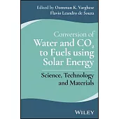 Turning Water and Co2 to Fuels Using Solar Energy: Science, Technology and Materials