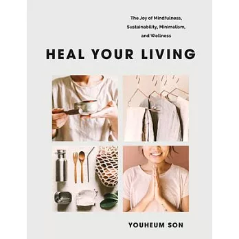 Heal Your Living: A Minimalist Guide to Letting Go and Discovering Inner Joy