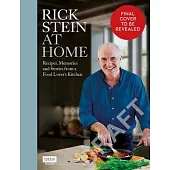 Rick Stein at Home: Recipes, Memories and Stories from a Food Lover’s Kitchen